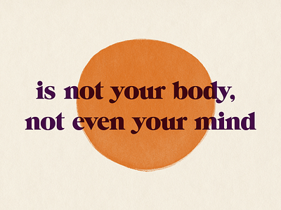 Weekly warmup | Is not your body, not even your mind colorful graphic design illustration meditation rebound typography
