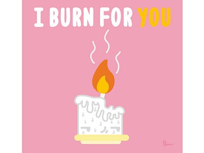 I burn for you