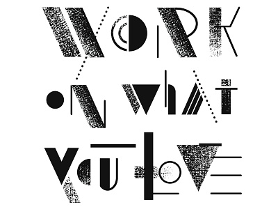 Work on what you love brucemau design graphicdesign lettering type typography