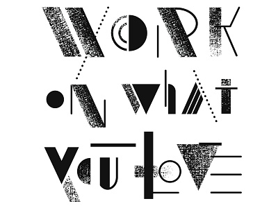 Work on what you love