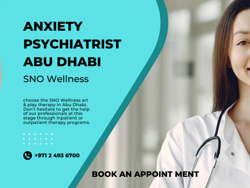 A Complete Guide for Anxiety Psychiatrist Abu Dhabi by Sno Wellness on