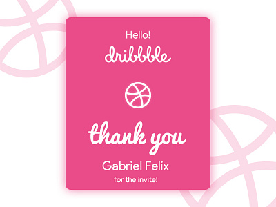 Thank you Gabriel Felix for the invite! debut dribbble first hello invite message pink shot thank you