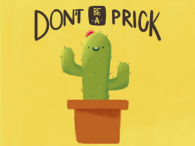 Don T Be A Prick adobe illustrator cactus cintiq illustration photoshop plant prick wacom