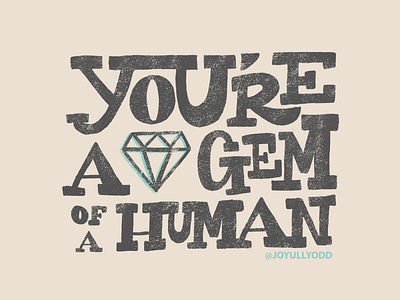 You’re a gem of a human gem handlettering lettering