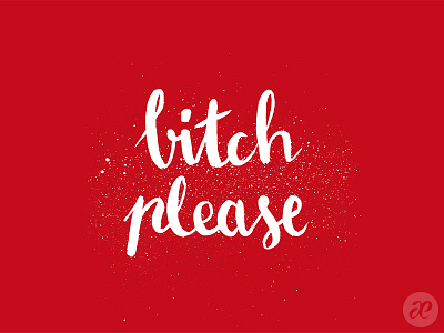 Bitch please calligraphy lettering red traditional