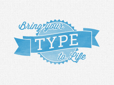 Bring Your Type To Life