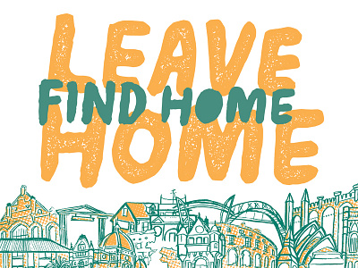 Leave Home / Find Home