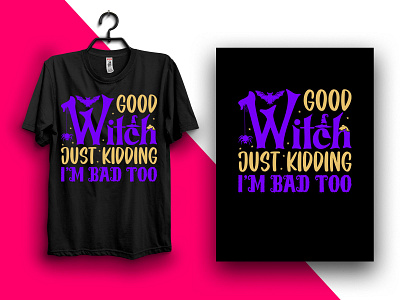Good Witch Just Kidding I'm Bad Too Halloween T-Shirt Design 3d animation black history branding design father t shirt graphic design illustration juneteenth t shirt design logo motion graphics tshirts design tshirts design concept ui vector