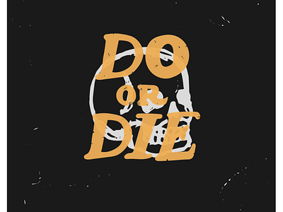 Do or Die branding clothing death design grim hand drawn handdrawn illustration logo typography vector