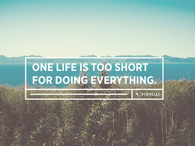 Too Short. inspiration quote typography
