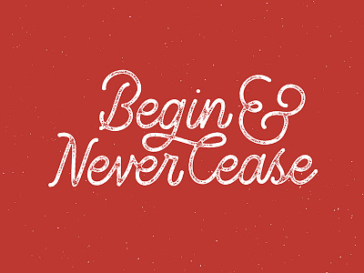 Begin & Never Cease christmas hand lettering lettering monoline music vector