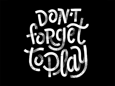 Don't Forget To Play hand done lettering ipad lettering ipad pro lettering monoline play procreate script