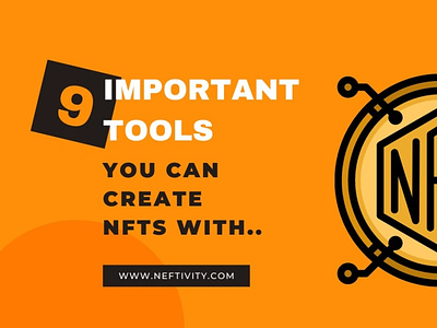 9 tools you can use to create NFTs blockchain crypto metaverse neftivity nfts