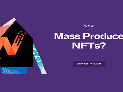 How to Mass Produce NFTs?