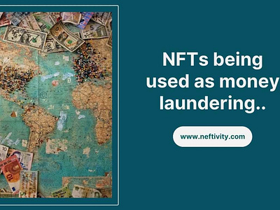 NFTs being used for Money Laundering blockchain crypto metaverse money laundering neftivity nfts
