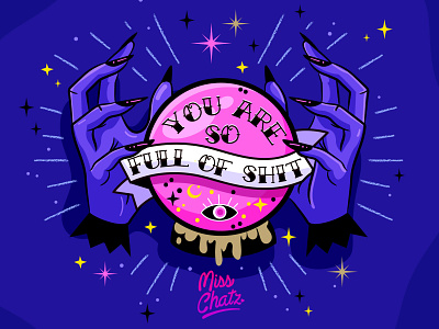 YOU ARE SO FULL OF SHIT crystal crystal ball crystalball fortune fortune teller freelance hands illustration magic poop reading reading app shit sorcery stars tarot witchcraft witcher witches witchy