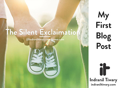 The Silent Exclaimation | Blog Post 1 art bloggers care indranil tiwary love parents post read
