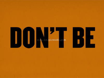 Don't be!