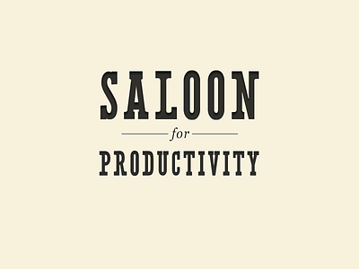 Saloon for productivity