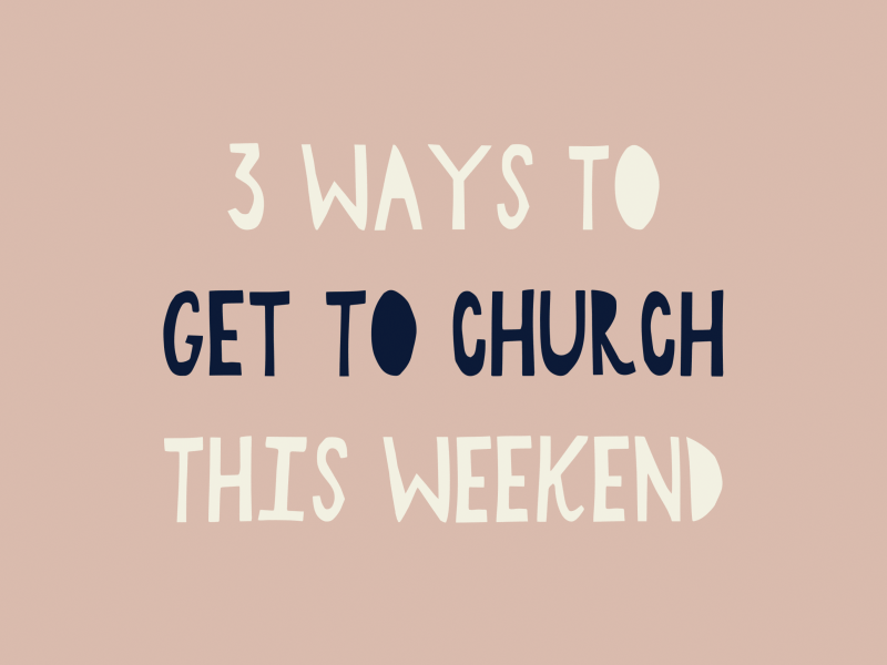 3 Ways To Get To Church This Weekend