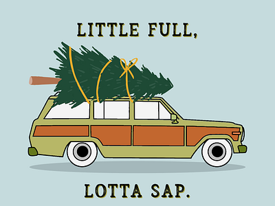 LOTTA sap in here! chevy chase christmas christmas tree christmas vacation clark griswold griswold griswold truckster illustration national lampoon national lampoons station wagon truckster vacation