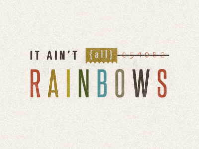 It Ain't All Rainbows blog color texture typography vintage