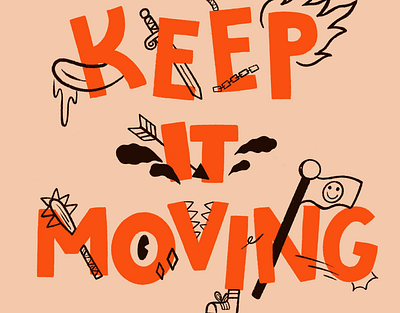 Keep It Moving arrow design doodle fire handlettering illustration sword typography