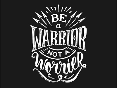 Be a warrior not a worrier graphic design letter quotes text tshirt