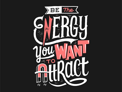 Be the energy you want to attract graphic design quotes