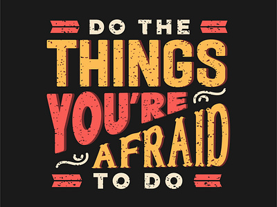 Do the things you're afraid to do