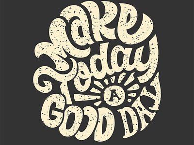 Make today a good day