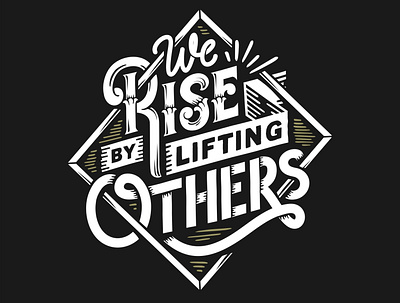 We rise by lifting others design graphic design letter quotes text tshirt typography vector vector art