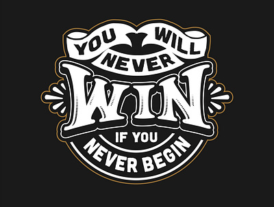 You will never win if you never begin design graphic design illustration letter lettering quotes text tshirt typography vector vector art