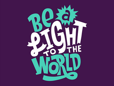 Be a light to the world design graphic design illustration letter quotes text tshirt typography vector vector art