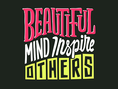 Beautiful mind inspire others design graphic design illustration letter lettering quotes text tshirt typography vector vector art