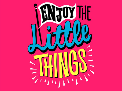 Enjoy the little things design graphic design illustration letter lettering quotes text tshirt typography vector vector art