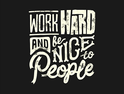 Work hard and be nice to people design graphic design illustration letter quotes text tshirt vector vector art