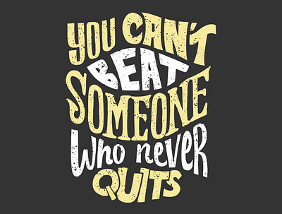 You can't beat someone who never quits design graphic design illustration letter quotes text tshirt vector vector art