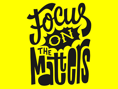 Focus on the matters design graphic design illustration letter quotes text tshirt vector vector art