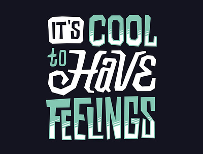 It's cool to have feelings design graphic design illustration letter lettering poster quotes text tshirt type vector vector art