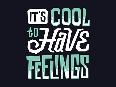 It's cool to have feelings