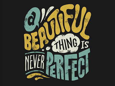 A beautiful thing is never perfect