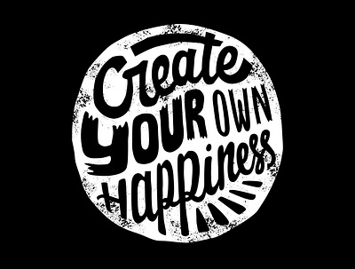 Create your own happiness design graphic design illustration letter logo quotes text tshirt vector vector art