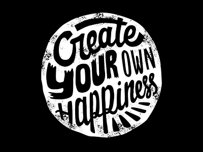 Create your own happiness