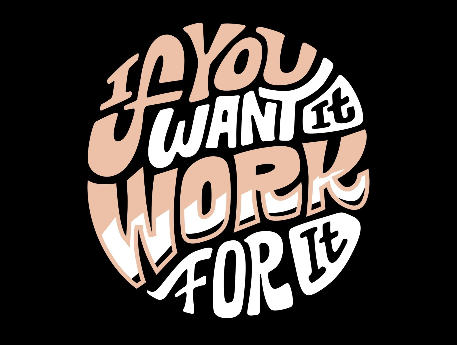 If You Want It Work For It By Doniel Studio On Dribbble If You Want It Work For It By Doniel Studio On Dribbble
