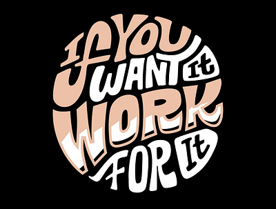 If you want it, work for it design graphic design illustration letter logo quotes text tshirt vector vector art