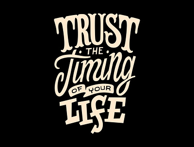 Trust the timing of your life design graphic design illustration letter logo quotes text tshirt vector vector art
