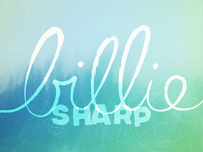 Billie Sharp california forest gender neutral gradient green hand drawn handlettering name organic outdoorsy overlay script typography typography design west coast