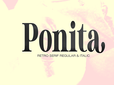 Ponita Serif branding design fon font fonts graphic design illustration logo mod poster t shirt typography vector wedding