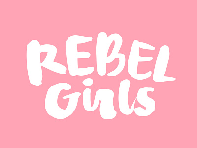 rebel girls brush fun girl handwritten letter lettering rebel girls type